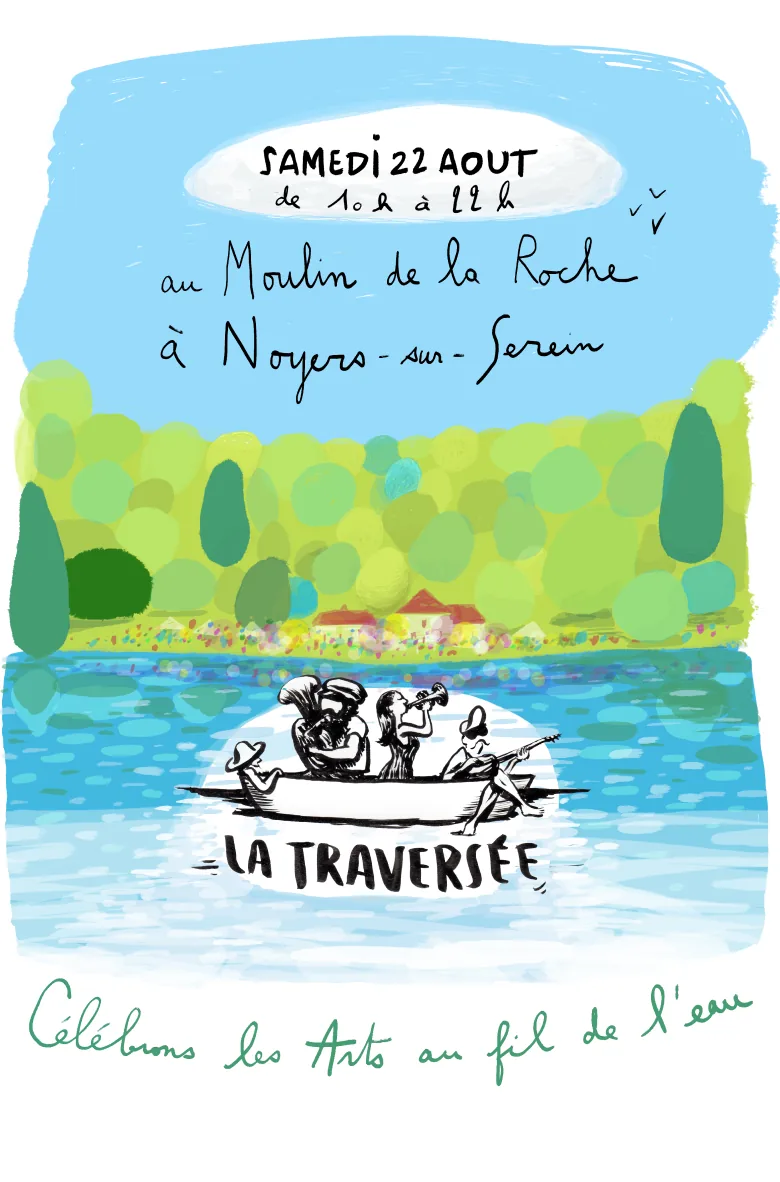 La Traversée — samedi 22 août, de 10h à 22h, au Moulin de la Roche à Noyers-sur-Serein